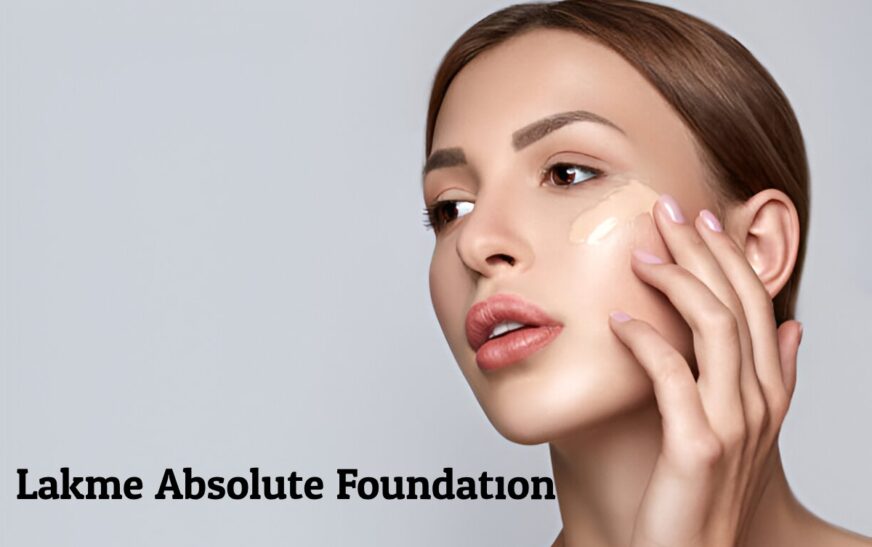 Lakme Absolute Foundation - A Luminous Skin Tint Foundation