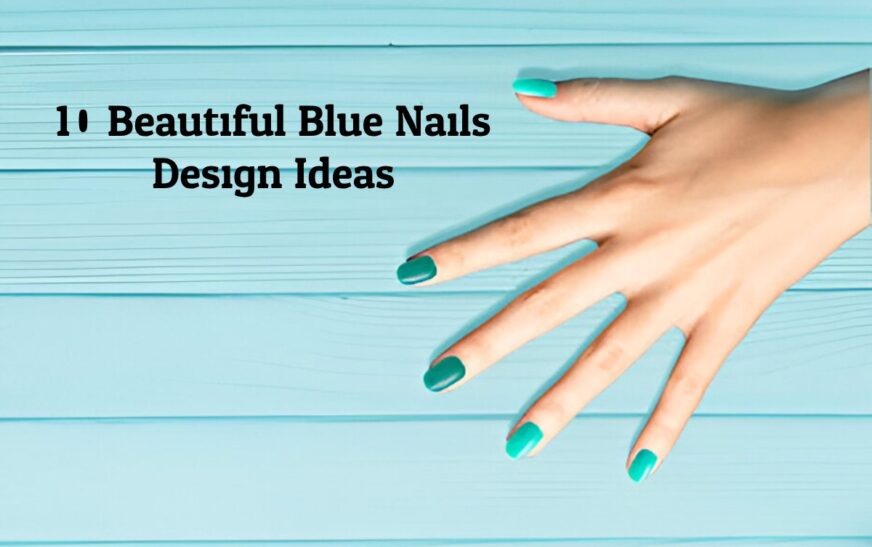 10 Beautiful Blue Nails Design Ideas