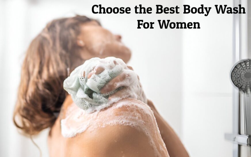 Choose the Best Body Wash For Women