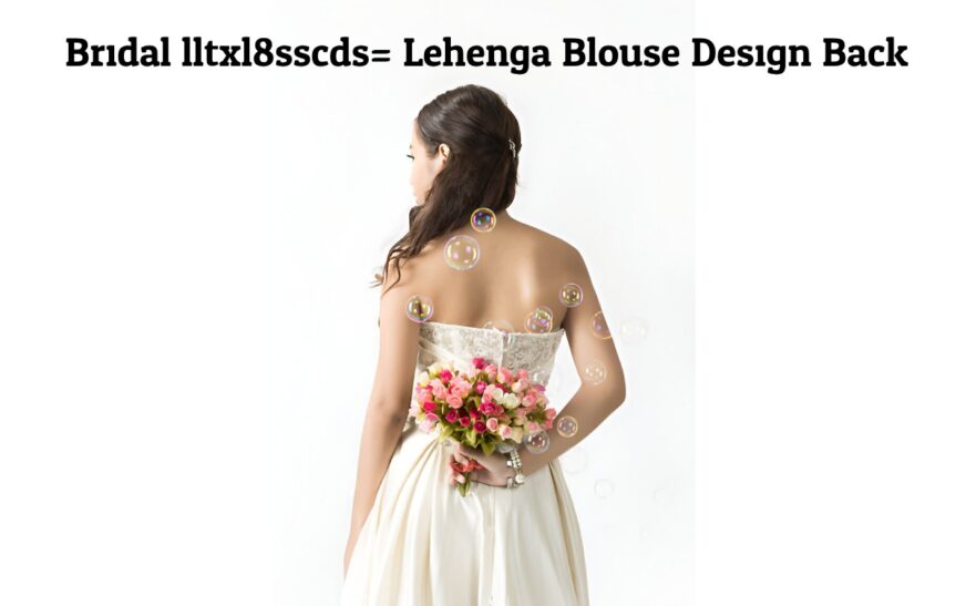 Bridal:lltxl8sscds= Lehenga Blouse Design Back