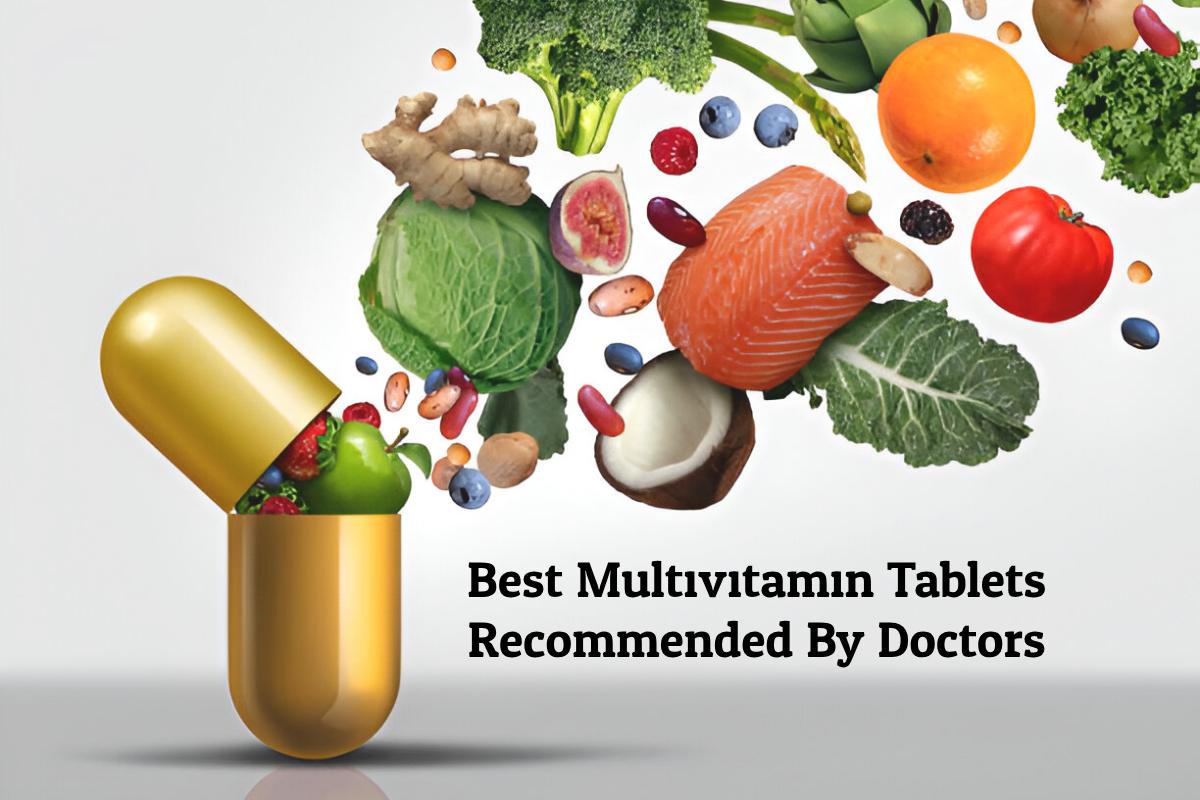 Best Multivitamin Tablets Recommended By Doctors