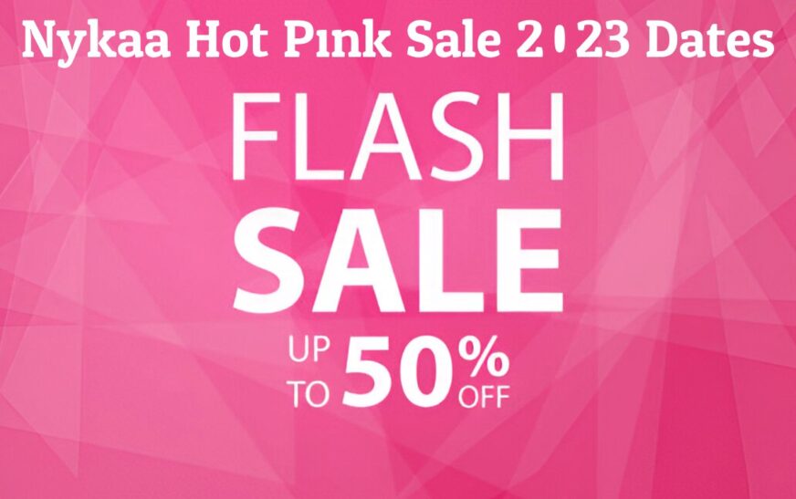 The Most Popular Nykaa Hot Pink Sale 2023 Dates