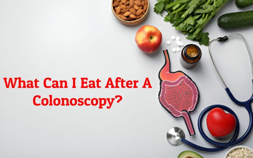 What Can I Eat After A Colonoscopy?