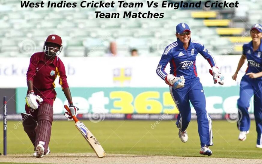 West Indies Cricket Team Vs England Cricket Team Matches