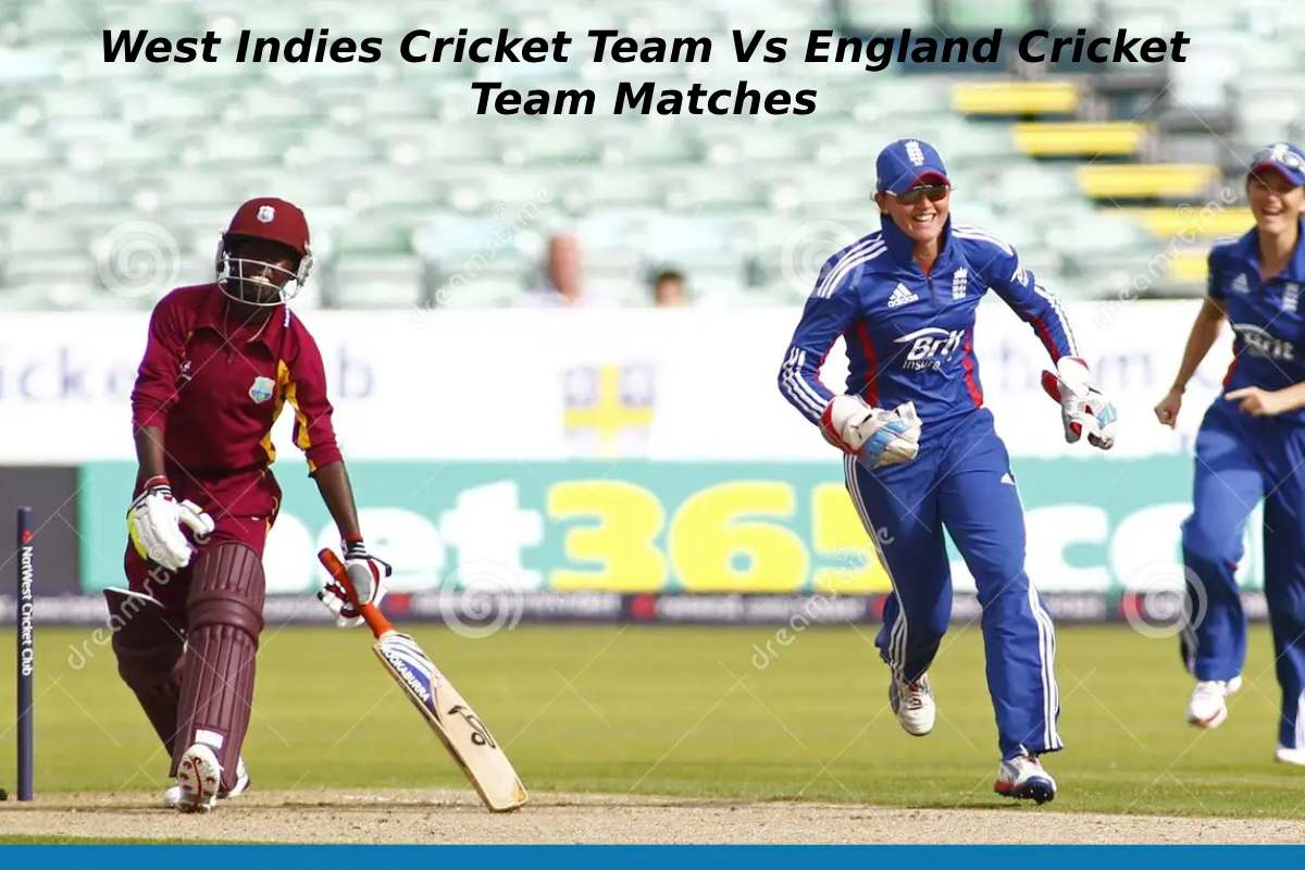 West Indies Cricket Team Vs England Cricket Team Matches